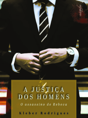 A justiça dos homens: o assassino de Rebeca