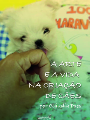 A arte e a vida na criação de cães