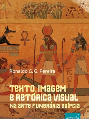 Texto, imagem e retórica visual na arte funerária egípcia