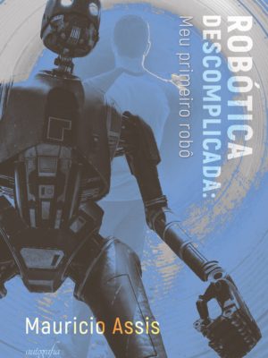 Robótica descomplicada: meu primeiro robô