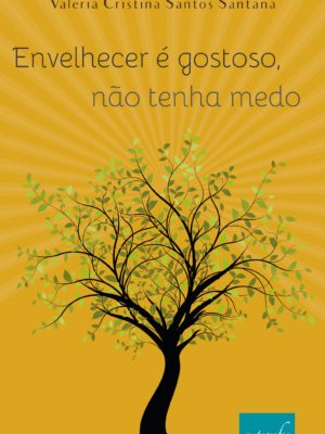 Envelhecer é gostoso, não tenha medo