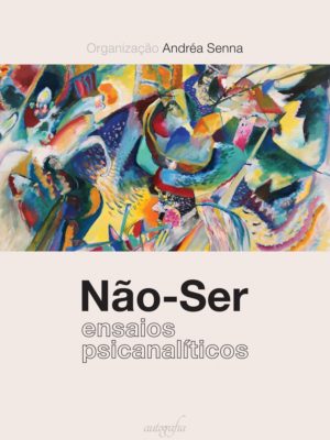 Não-ser: ensaios psicanalíticos