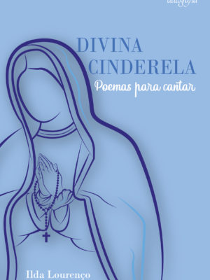 Divina Cinderela: poemas para cantar