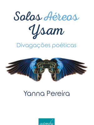 Solos Aéreos – Ysam: Divagações poéticas