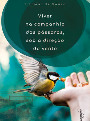 Viver na companhia dos pássaros, sob a direção do vento