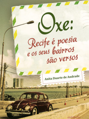 Oxe: Recife é poesia e os seus bairros são versos