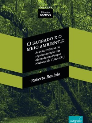 O sagrado e o meio ambiente: as controvérsias na regulamentação das oferendas no Parque Nacional da Tijuca (RJ)