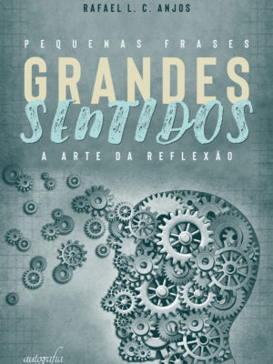 Pequenas frases grandes sentidos: a arte da reflexão