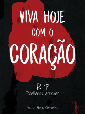 Viva hoje com o coração: RIP realidade e pesar