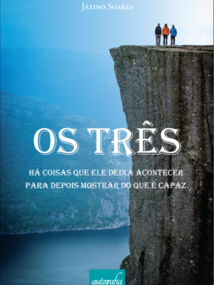 Os três: Há coisas que Ele deixa acontecer para depois mostrar do que é capaz.