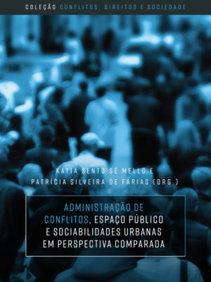 Administração de conflitos, espaço público e sociabilidades urbanas em perspectiva comparada