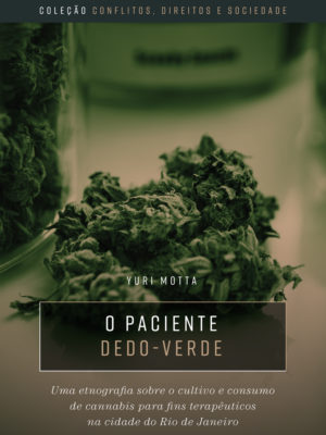 O paciente dedo-verde: uma etnografia sobre o cultivo e consumo de cannabis para fins terapêuticos na cidade do Rio de Janeiro