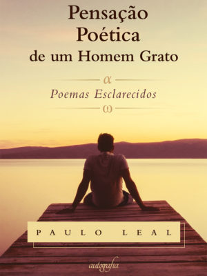 Pensação Poética de um Homem Grato: Poemas Esclarecidos