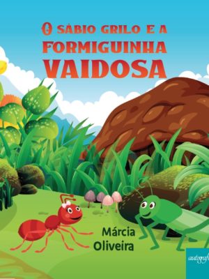 O sábio grilo e a formiguinha vaidosa