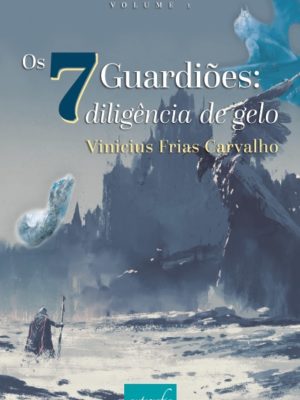Os Sete Guardiões: diligência de gelo (volume 1)
