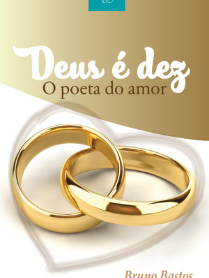 Deus é dez: O poeta do amor