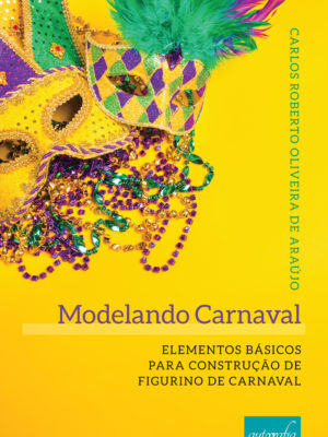 Modelando Carnaval: elementos básicos para construção de figurino de Carnaval