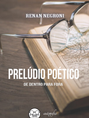Prelúdio poético: de dentro para fora
