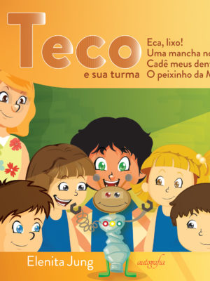 Teco e sua turma: eca, lixo! Uma mancha no mar! Cadê meus dentes? O peixinho da Malu!