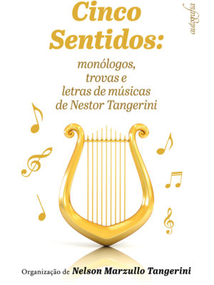Cinco Sentidos: Monólogos, trovas e letras de músicas de Nestor Tangerini