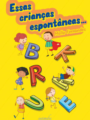 Essas crianças espontâneas…