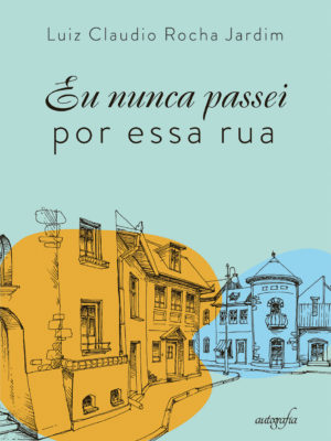 Eu nunca passei por essa rua