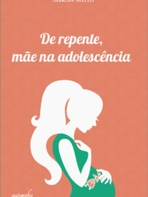 De repente, mãe na adolescência