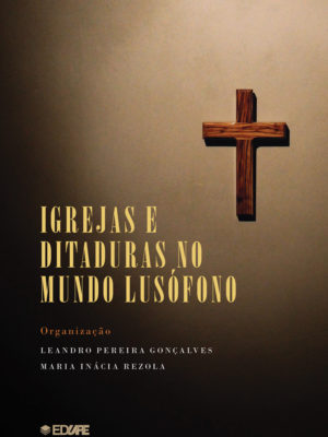 Igrejas e ditaduras no mundo lusófono