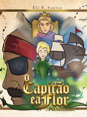 O capitão e a flor: a amizade