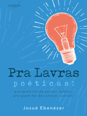 Pra Lavras poéticas: pra quem for de extrair, extrair; pra quem for de cultivar, cultivar