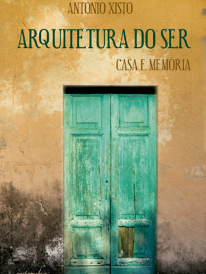 Arquitetura do ser: casa e memória