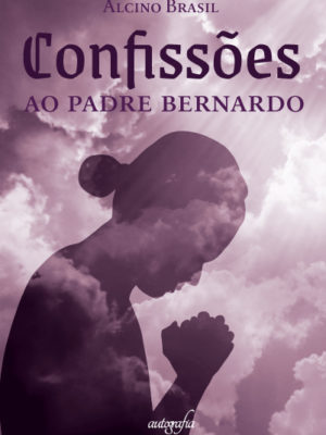 Confissões: Ao Padre Bernardo