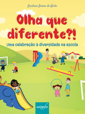 Olha que diferente?! Uma celebração à diversidade na escola