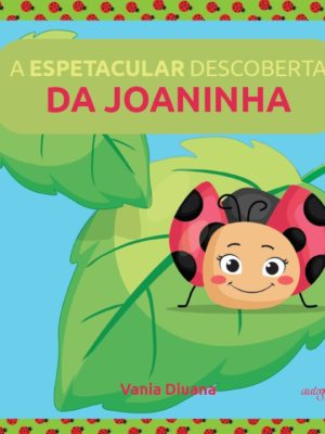 A espetacular descoberta da Joaninha