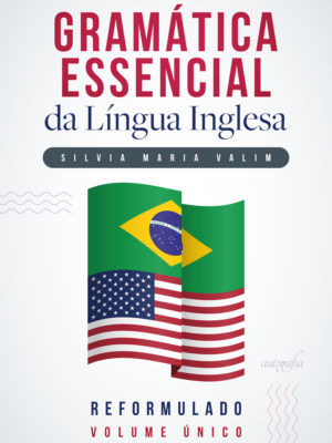 Gramática essencial da Língua Inglesa – Reformulado – Volume Único
