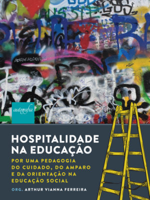 Hospitalidade na Educação: por uma pedagogia do cuidado, do amparo e da orientação na Educação Social