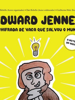 Edward Jenner: A chifrada de vaca que salvou o mundo