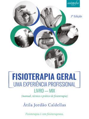 Fisioterapia geral, uma experiência profissional: Livro – Mix (manual, técnico e prático de fisioterapia)