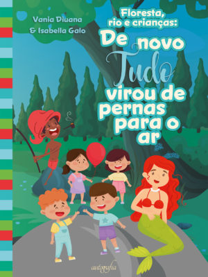 Floresta, rio e crianças: De novo tudo virou de pernas para o ar