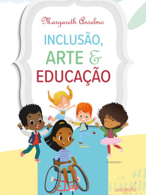 Inclusão, Arte e Educação