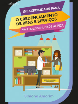 Inexigibilidade para o credenciamento de bens e serviços: uma inexigibilidade atípica
