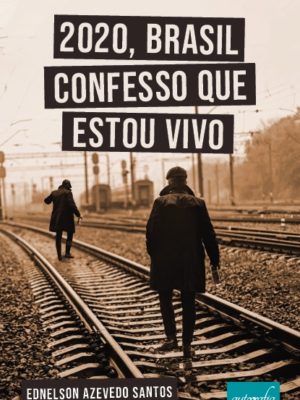 2020, Brasil confesso que estou vivo