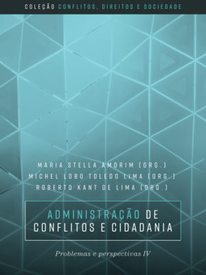 Administração de Conflitos e Cidadania: Problemas e Perspectivas IV