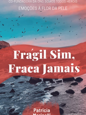 Frágil sim, fraca jamais