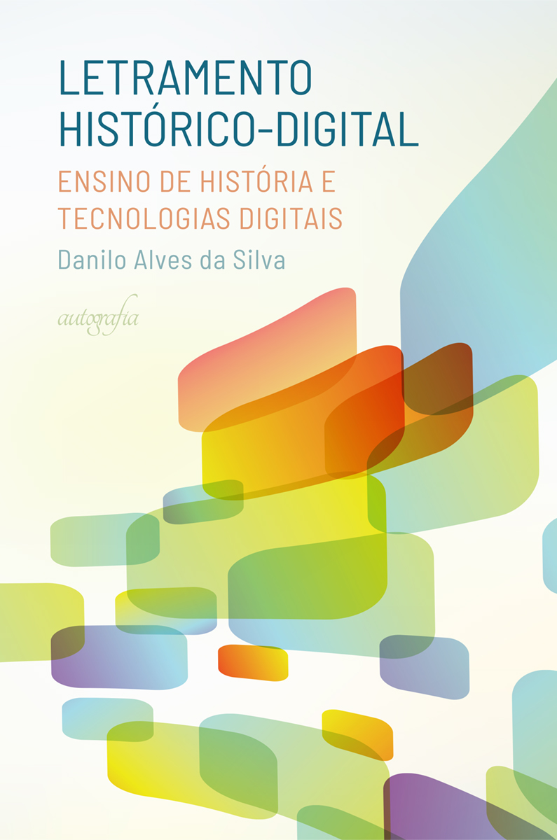Letramento histórico-digital: ensino de História e tecnologias digitais