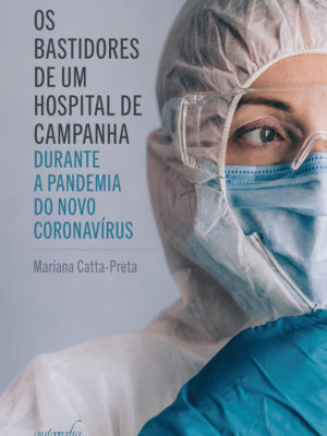 Os bastidores de um hospital de campanha durante a pandemia do novo coronavírus