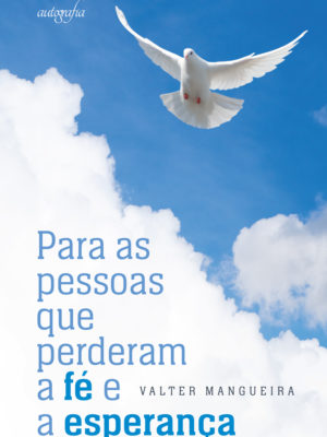 Para as pessoas que perderam a fé e a esperança