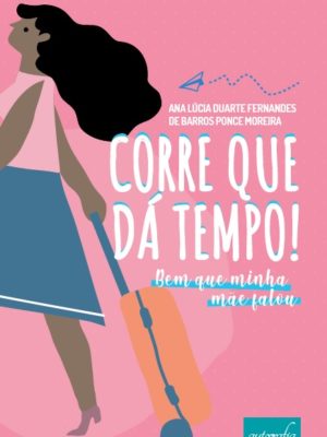 Corre que dá tempo! Bem que minha mãe falou