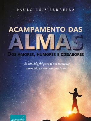 Acampamento das almas: dos amores, humores e dissabores