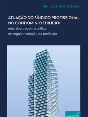 Atuação do síndico profissional no condomínio edilício: uma abordagem analítica de regulamentação da profissão